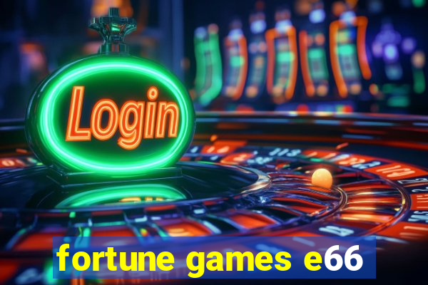 fortune games e66